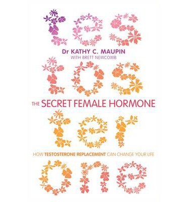 Cover for Maupin, Dr Kathy C., M.D. · The Secret Female Hormone: How Testosterone Replacement Can Change Your Life (Pocketbok) (2014)