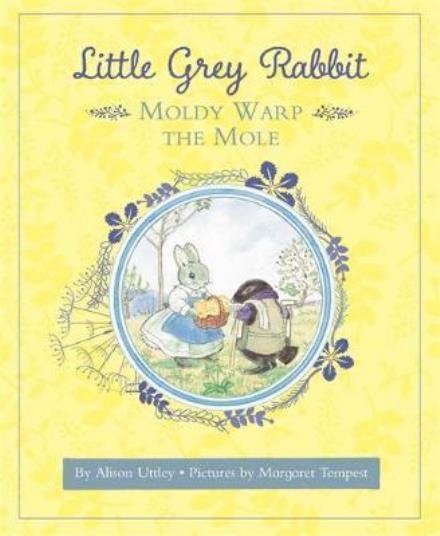 Cover for The Alison Uttley Literary Property Trust and the Trustees of the Estate of the Late Margaret Mary · Little Grey Rabbit: Moldy Warp the Mole (Hardcover bog) (2018)