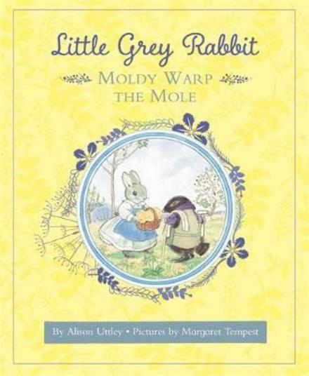 Cover for The Alison Uttley Literary Property Trust and the Trustees of the Estate of the Late Margaret Mary · Little Grey Rabbit: Moldy Warp the Mole (Hardcover Book) (2018)