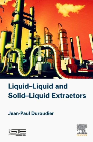 Cover for Duroudier, Jean-Paul (Engineer, Ecole Centrale de Paris, France) · Liquid-Liquid and Solid-Liquid Extractors (Hardcover Book) (2016)