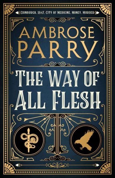 Cover for Ambrose Parry · The Way of All Flesh (Innbunden bok) [Main edition] (2018)