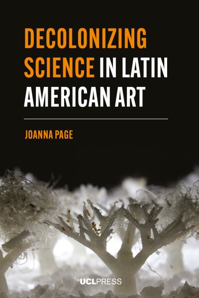 Cover for Joanna Page · Decolonizing Science in Latin American Art - Modern Americas (Hardcover Book) (2021)