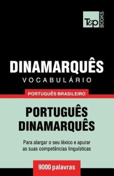 Cover for Andrey Taranov · Vocabulario Portugues Brasileiro-Dinamarques - 9000 palavras - Brazilian Portuguese Collection (Paperback Book) (2018)