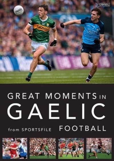 Cover for Sportsfile · Great Moments in Gaelic Football (Paperback Book) [3 Revised edition] (2023)