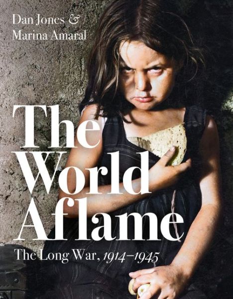 The World Aflame: The Long War, 1914-1945 - Dan Jones - Bücher - Bloomsbury Publishing PLC - 9781788547789 - 14. Mai 2020