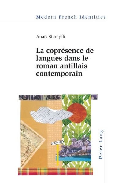 Cover for Anais Stampfli · La Copresence de Langues Dans Le Roman Antillais Contemporain - Modern French Identities (Paperback Book) (2020)