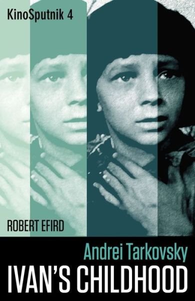Cover for Robert Efird · Andrei Tarkovsky: 'Ivan's Childhood' - KinoSputnik (Paperback Book) [New edition] (2022)