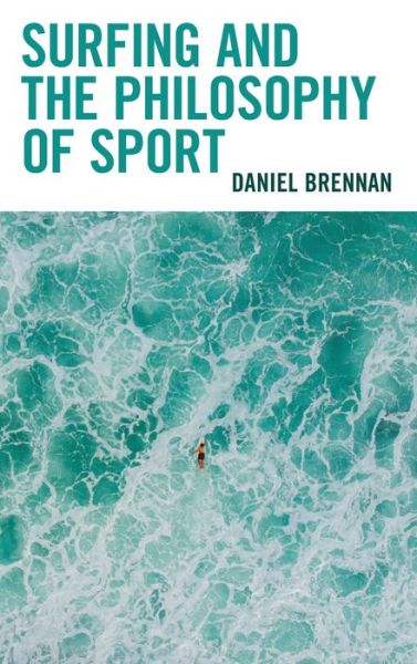 Cover for Daniel Brennan · Surfing and the Philosophy of Sport - Studies in Philosophy of Sport (Hardcover Book) (2021)