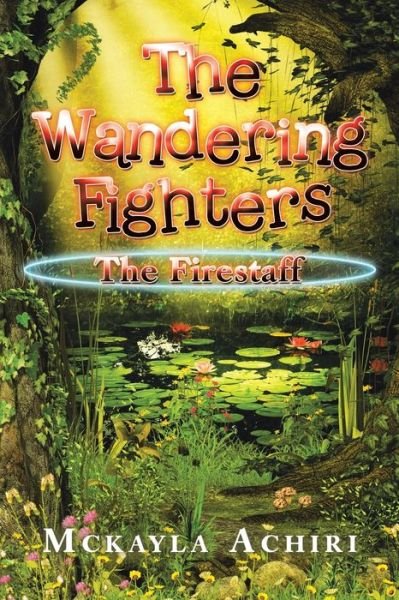 Cover for McKayla Achiri · The Wandering Fighters: The Firestaff (Paperback Bog) (2020)