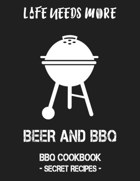 Cover for Pitmaster Bbq · Life Needs More Beer and BBQ (Taschenbuch) (2019)