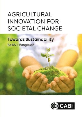 Cover for Bengtsson, Dr Bo Malte Ingvar (Swedish University of Agricultural Sciences, Sweden) · Agricultural Innovation for Societal Change: Towards Sustainability (Hardcover Book) (2024)