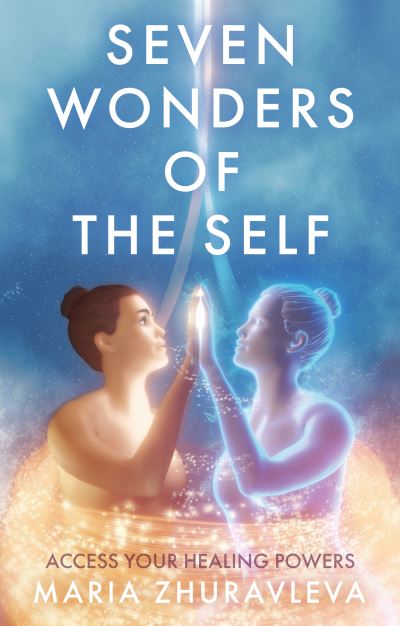 Cover for Maria Zhuravleva · Seven Wonders of The Self: Access your Healing Powers (Paperback Book) (2023)