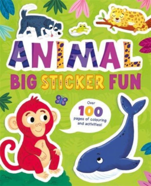 Animal Big Sticker Fun - Bumper Book of Colouring and Activities - Igloo Books - Books - Bonnier Books Ltd - 9781837711789 - June 22, 2023