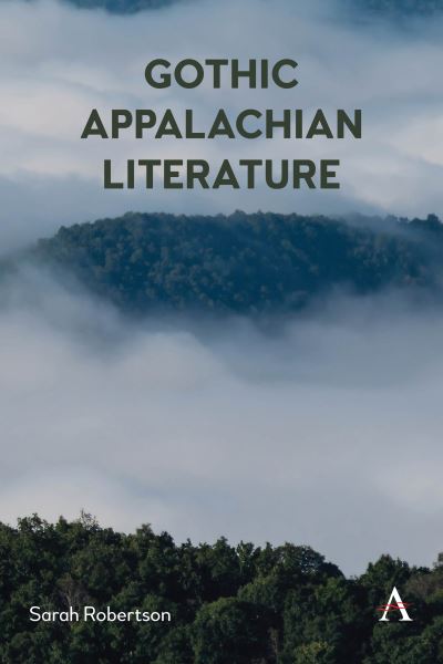 Cover for Sarah Robertson · Gothic Appalachian Literature - Anthem Studies in Gothic Literature (Paperback Book) (2024)