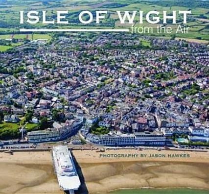 Cover for Jason Hawkes · Isle of Wight from the Air (Inbunden Bok) (2010)