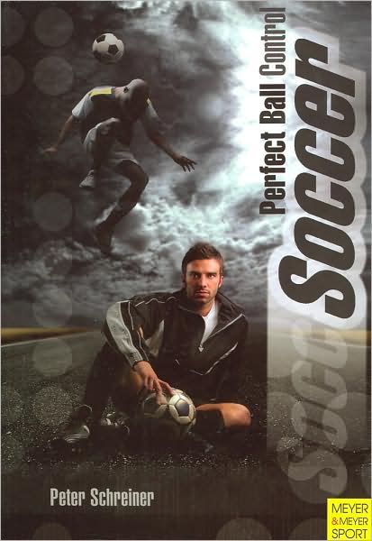 Cover for Peter Schreiner · Soccer: Perfect Ball Control (Paperback Book) (2009)