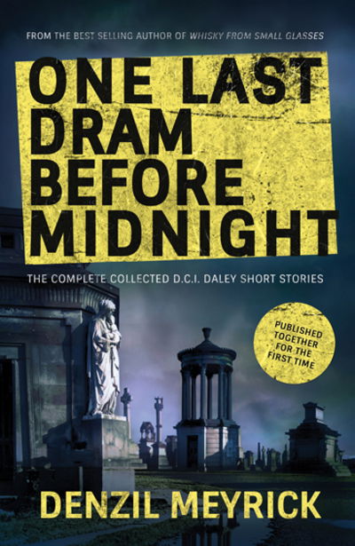 Cover for Denzil Meyrick · One Last Dram Before Midnight: The Complete Collected D.C.I. Daley Short Stories - The D.C.I. Daley Series (Taschenbuch) (2017)