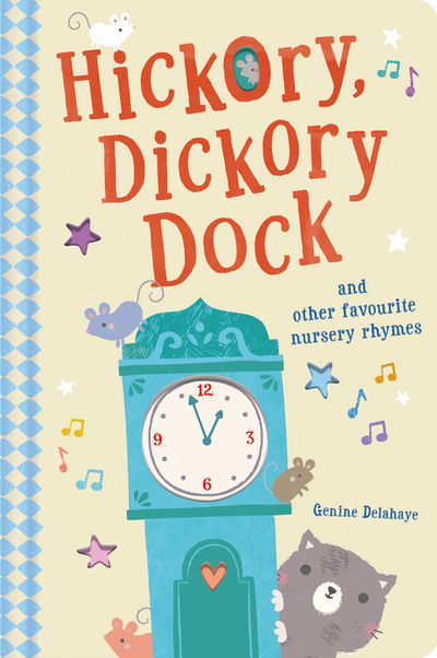 Cover for Genine Delahaye · Hickory Dickory Dock and Other Favourite Nursery Rhymes (Board book) (2018)