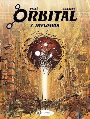 Orbital 7 - Implosion - Sylvain Runberg - Bøger - Cinebook Ltd - 9781849183789 - 19. oktober 2017