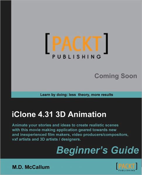 M.D. McCallum · Iclone 4.31 3D Animation Beginner's Guide (Paperback Book) (2011)