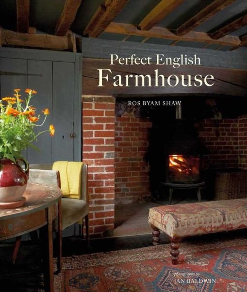 Cover for Ros Byam Shaw · Perfect English Farmhouse (Hardcover Book) (2017)