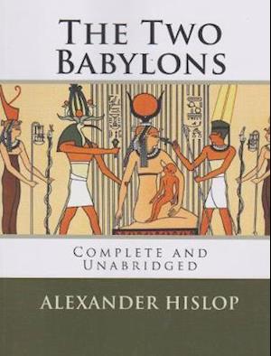 Cover for Alexander Hislop · The Two Babylons: Complete and Unabridged (Paperback Book) (2019)