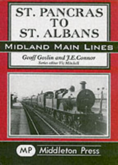 Cover for J. E. Connor · St. Pancras to St. Albans - Midland Main Line (Hardcover Book) (2002)