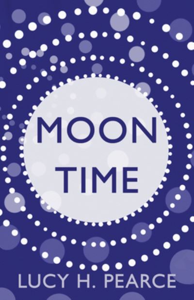 Cover for Lucy H. Pearce · Moon Time (Paperback Book) [3 New edition] (2022)