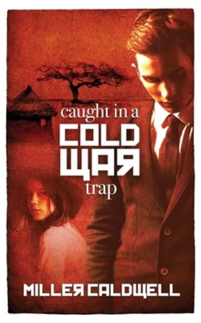 Cover for Miller Caldwell · Caught In A Cold War Trap (Paperback Bog) (2020)