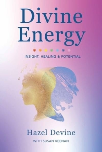 Cover for Hazel Devine · Divine Energy Insight, Healing &amp; Potential (Paperback Book) (2022)