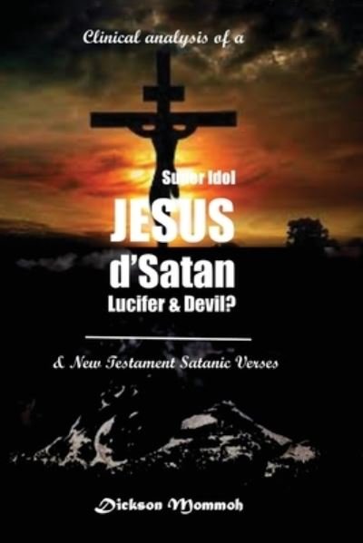 Cover for Studio 24 Digital Ltd · Clinical Analysis of a Super Idol Jesus D' Satan Lucifer &amp; Devil? (Paperback Book) (2022)