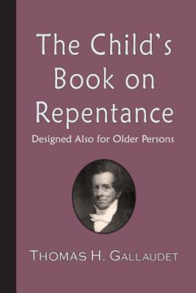 Cover for Thomas H Gallaudet · The Child's Book on Repentance (Paperback Book) (2016)