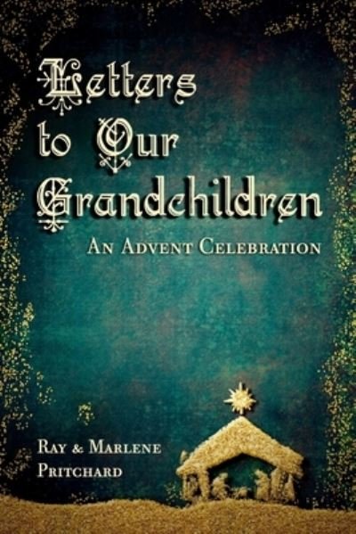 Letters to Our Grandchildren - Marlene Pritchard - Livres - Gideon House Books - 9781943133789 - 19 novembre 2019