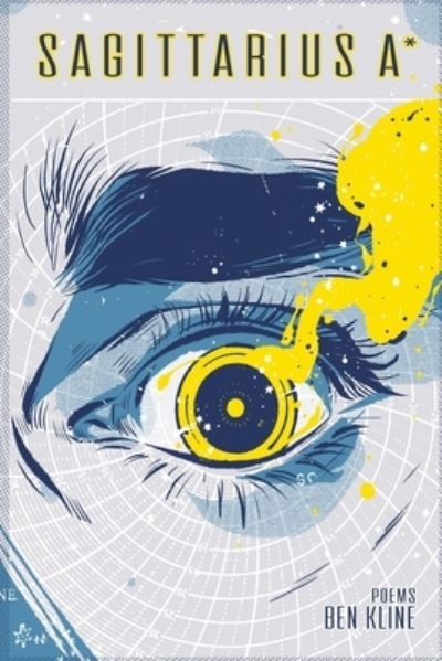 Sagittarius A* - Ben Kline - Livros - Sibling Rivalry Press, LLC - 9781943977789 - 6 de outubro de 2020