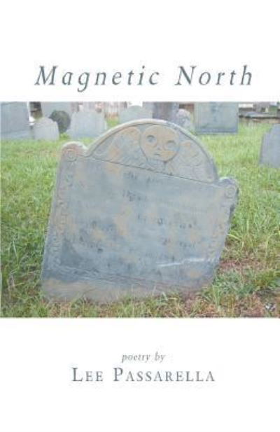 Magnetic North - Lee Passarella - Książki - Finishing Line Press - 9781944251789 - 16 marca 2016