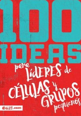 Cover for Not Available · 100 ideas para líderes de células y grupos pequeños (Paperback Book) (2017)