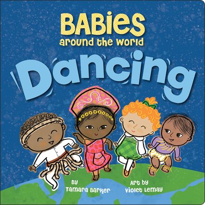 Cover for Tamara Barker · Babies Around the World: Dancing (Kartongbok) (2019)