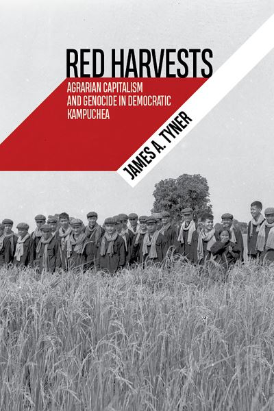 Cover for James A. Tyner · Red Harvests: Agrarian Capitalism and Genocide in Democratic Kampuchea - Radical Natures (Hardcover Book) (2021)