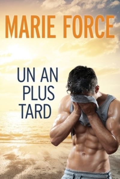 Cover for Marie Force · Un an plus tard (Paperback Book) (2020)