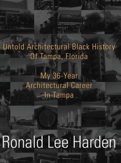 Cover for Ronald Lee Harden · Untold Architectural Black History of Tampa, Florida (Bok) (2022)