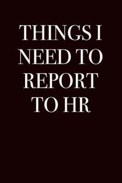 Cover for Active Imagination Journals · Things I Need to Report to HR (Paperback Book) (2017)