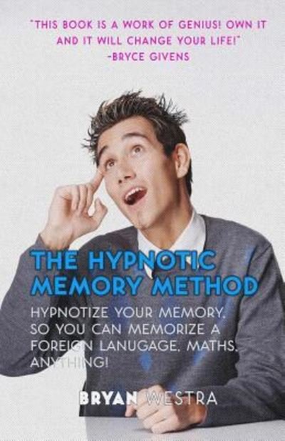 The Hypnotic Memory Method - Bryan Westra - Böcker - Createspace Independent Publishing Platf - 9781975813789 - 25 augusti 2017