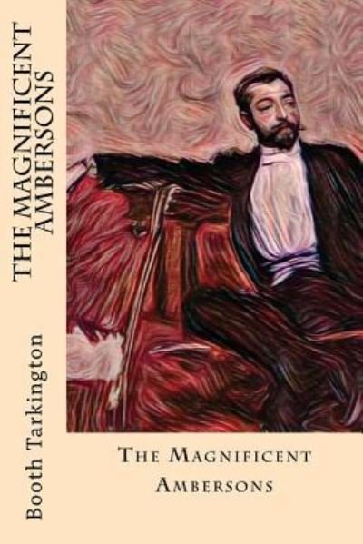 Cover for Booth Tarkington · The Magnificent Ambersons (Pocketbok) (2017)