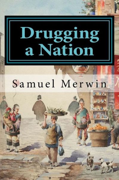 Cover for Samuel Merwin · Drugging a Nation (Paperback Book) (2017)