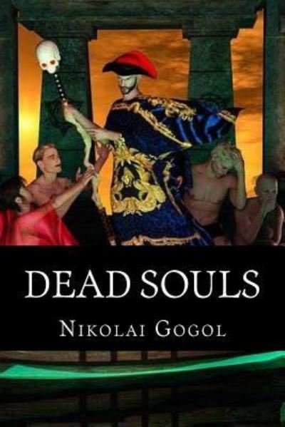 Dead Souls - Nikolai Gogol - Książki - Createspace Independent Publishing Platf - 9781979758789 - 16 listopada 2017