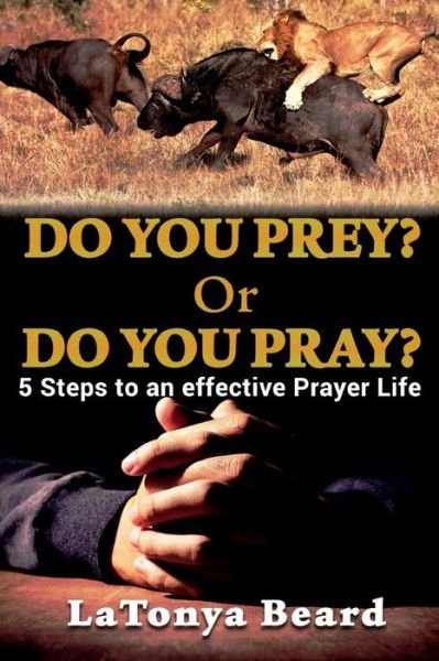 Cover for MS Latonya Beard · Do You Prey? or Do You Pray? (Paperback Bog) (2017)