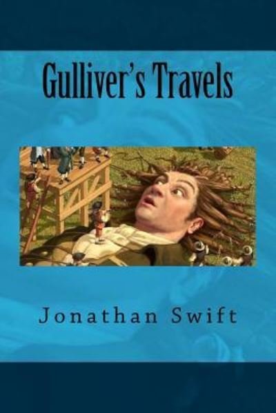 Gulliver's Travels - Jonathan Swift - Bøger - CreateSpace Independent Publishing Platf - 9781979828789 - 16. november 2017