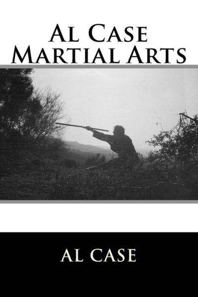 Cover for Al Case · Al Case Martial Arts (Paperback Book) (2018)