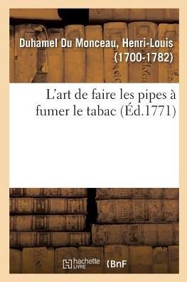 Cover for Duhamel Du Monceau-h · L'art de faire les pipes à fumer le tabac (Paperback Book) (2018)