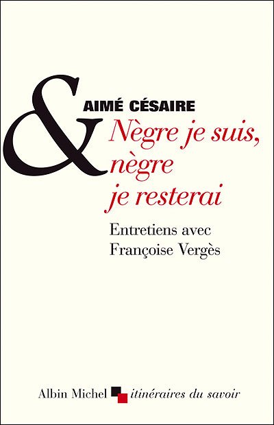 Cover for Aime Cesaire · Negre je suis, negre je resterai (MERCH) [French edition] (2005)